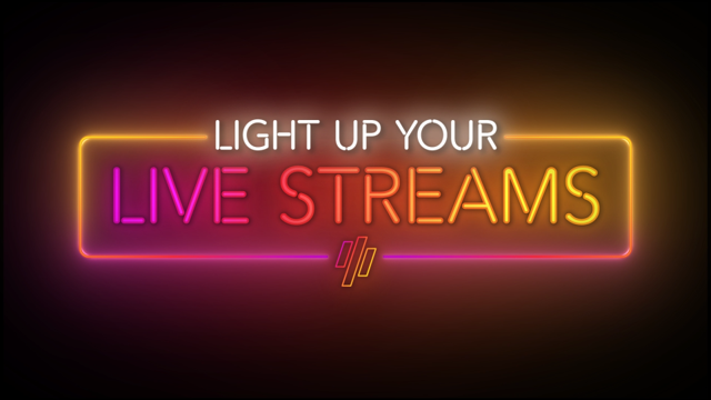 Light Up Your Live Streams